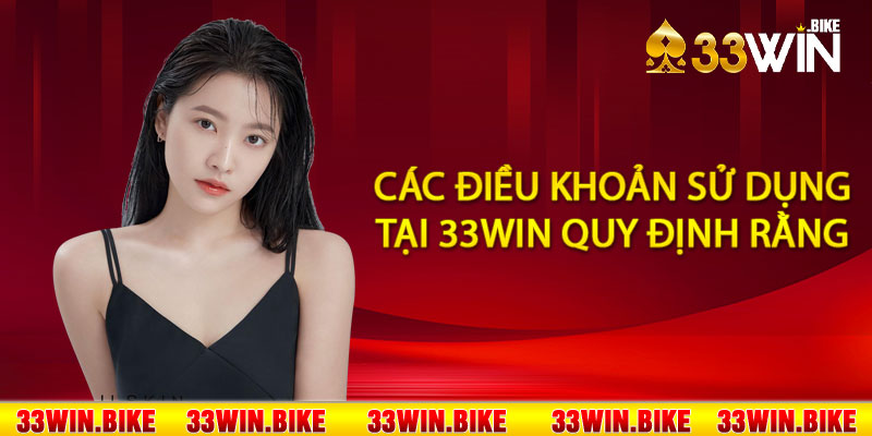 Các điều khoản sử dụng tai 33Win quy định rằng