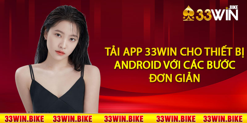 Tải app 33Win cho thiết bị Android với các bước đơn giản