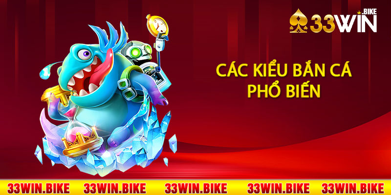 Các kiểu bắn cá phổ biến